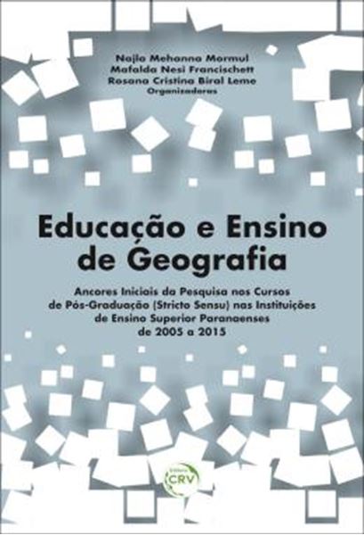 Picture of EDUCACAO E ENSINO DE GEOGRAFIA - ANCORES INICIAIS DA PESQUISA NOS CURSOS DE POS-GRADUACAO (STRICTO SENSU) NAS INSTITUICOES DE ENSINO SUPERIOR PARANAENSES DE 2005 A 2015