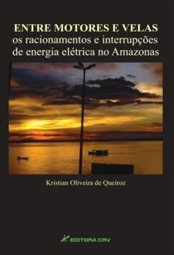 Imagem de ENTRE MOTORES E VELAS - OS RACIONAMENTOS E INTERRUPCOES DE ENERGIA ELETRICA NO AMAZONAS