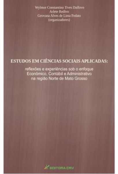 Picture of ESTUDOS EM CIENCIAS SOCIAIS APLICADAS - REFLEXOES E EXPERIENCIAS SOB O ENFOQUE ECONOMICO, CONTABIL E ADMINISTRATIVO NA REGIAO NORTE DE MATO GROSSO