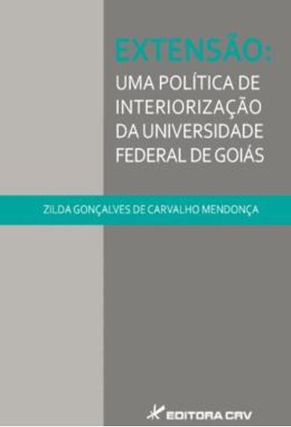 Picture of EXTENSAO - UMA POLITICA DE INTERIORIZACAO DA UNIVERSIDADE FEDERAL DE GOIAS (1972 -1994)