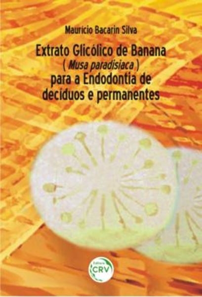 Picture of EXTRATO GLICOLICO DE BANANA (MUSA PARADISIACA) PARA A ENDODONTIA DE DECIDUOS E PERMANENTES