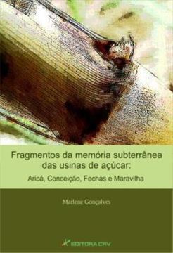 Imagem de FRAGMENTOS DA MEMORIA SUBTERRANEA DAS USINAS DE ACUCAR - ARICA, CONCEICAO, FECHAS E MARAVILHA