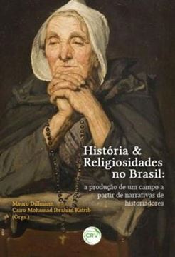 Imagem de HISTORIA & RELIGIOSIDADES NO BRASIL - A PRODUCAO DE UM CAMPO A PARTIR DE NARRATIVAS DE HISTORIADORES