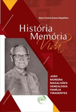 Imagem de HISTORIA MEMORIA VIDA - JOAO MOREIRA MAGALHAES - GENEALOGIA FAMILIA TIRADENTES