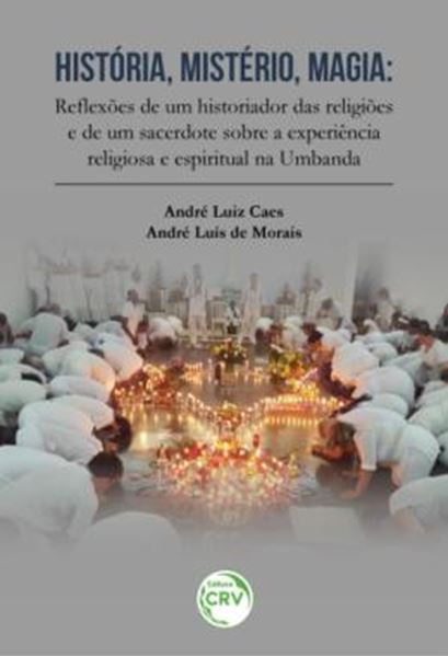Picture of HISTORIA, MISTERIO, MAGIA - REFLEXOES DE UM HISTORIADOR DAS RELIGIOES E DE UM SACERDOTE SOBRE A EXPERIENCIA RELIGIOSA E ESPIRITUAL NA UMBANDA