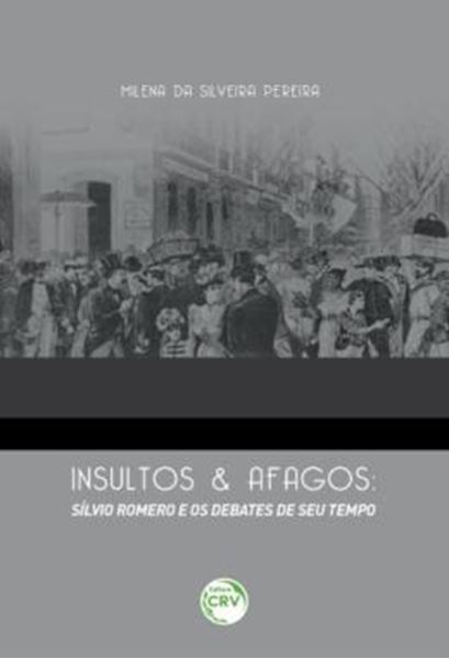 Picture of INSULTOS E AFAGOS - SILVIO ROMERO E OS DEBATES DE SEU TEMPO
