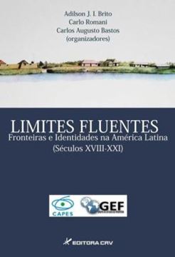 Imagem de LIMITES FLUENTES FRONTEIRAS E IDENTIDADES NA AMERICA LATINA (SECULOS XVIII-XXI)