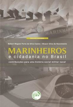 Imagem de MARINHEIROS E CIDADANIA NO BRASIL - CONTRIBUICOES PARA UMA HISTORIA SOCIAL MILITAR-NAVAL