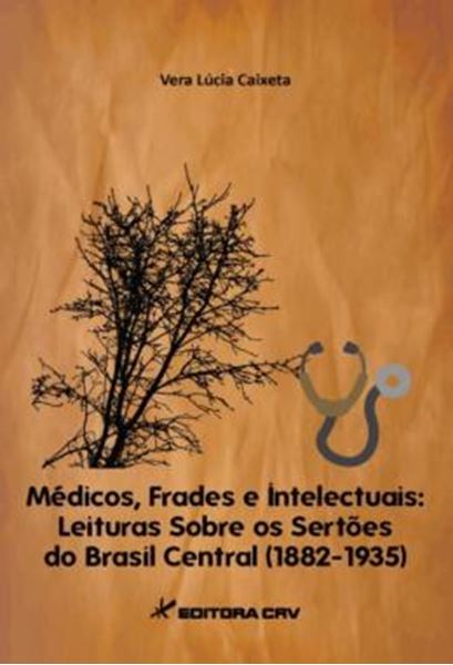 Picture of MEDICOS, FRADES E INTELECTUAIS - LEITURA SOBRE OS SERTOES DO BRASIL CENTRAL (1882-1935)