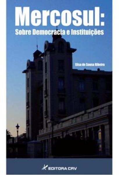 Picture of MERCOSUL - SOBRE DEMOCRACIA E INSTITUICOES