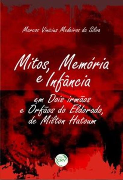 Picture of MITOS, MEMORIA E INFANCIA EM DOIS IRMAOS E ORFAOS DO ELDORADO, DE MILTON HATOUM