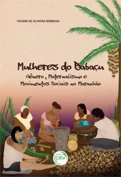 Imagem de MULHERES DO BABACU - GENERO, MATERNALISMO E MOVIMENTOS SOCIAIS NO MARANHAO