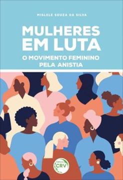 Imagem de MULHERES EM LUTA - O MOVIMENTO FEMININO PELA ANISTIA