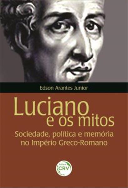 Picture of LUCIANO E OS MITOS - SOCIEDADE, POLITICA E MEMORIA NO IMPERIO GRECO-ROMANO