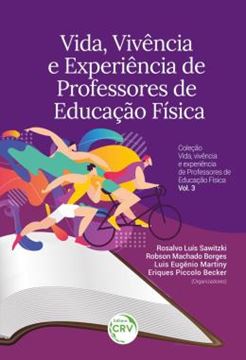 Imagem de VIDA, VIVENCIA E EXPERIENCIA DE PROFESSORES DE EDUCACAO FISICA - VOLUME 3