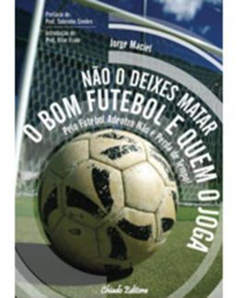Picture of NAO O DEIXES MATAR O BOM FUTEBOL E QUEM O JOGA