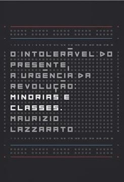 Imagem de O INTOLERAVEL DO PRESENTE, A URGENCIA DA REVOLUCAO - MINORIAS E CLASSES