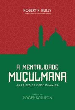 Imagem de A MENTALIDADE MUCULMANA - AS RAIZES DA CRISE ISLAMICA