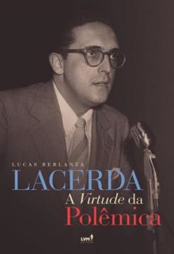 Imagem de LACERDA - A VIRTUDE DA POLEMICA