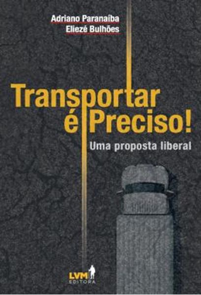 Picture of TRANSPORTAR E PRECISO! - UMA PROPOSTA LIBERAL