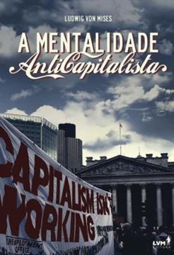 Imagem de A MENTALIDADE ANTICAPITALISTA