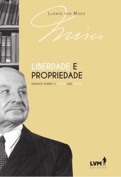 Picture of LIBERDADE E PROPRIEDADE - ENSAIOS SOBRE O PODER DAS IDEIAS