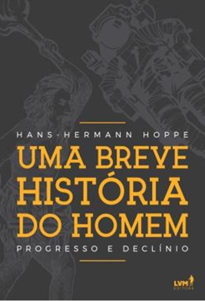 Picture of UMA BREVE HISTORIA DO HOMEM - PROGRESSO E DECLINIO
