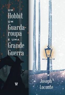 Imagem de UM HOBBIT, UM GUARDA-ROUPA E UMA GRANDE GUERRA - COMO J.R.R. TOLKIEN E C.S. LEWIS REDESCOBRIRAM A FE, AMIZADE E HEROISMO NO CATACLISMO DA PRIMEIRA GUERRA MUNDIAL