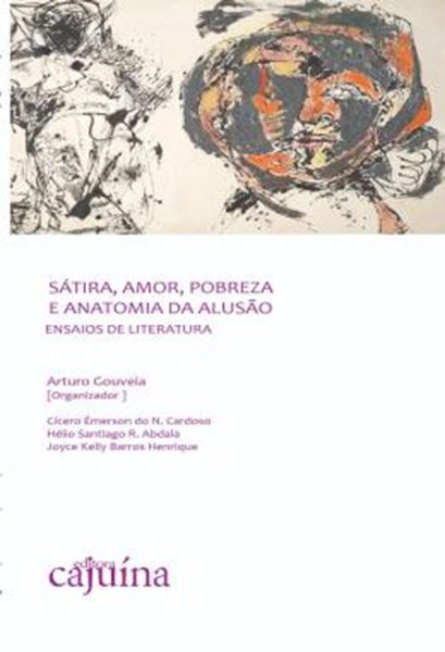 Picture of SATIRA, AMOR, POBREZA E ANATOMIA DA ALUSAO - ENSAIOS DE LITERATURA