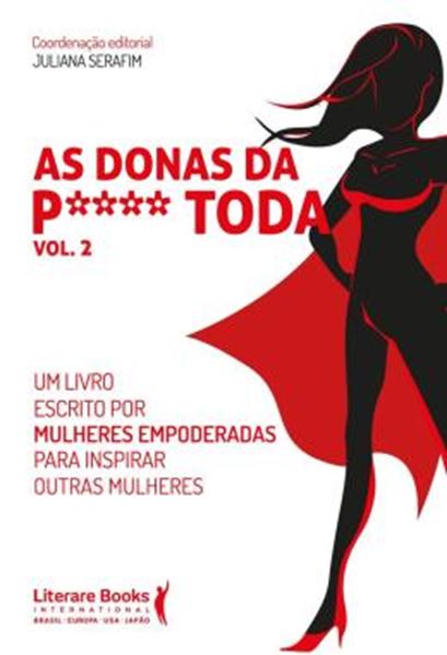 Picture of AS DONAS DA P**** TODA - VOL. 2 - UM LIVRO ESCRITO POR MULHERES EMPODERADAS PARA INSPIRAR OUTRAS MULHERES