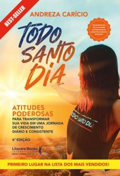 Imagem de TODO SANTO DIA - ATITUDES PODEROSAS PARA TRANSFORMAR SUA VIDA EM UMA JORNADA DE CRESCIMENTO DIARIO E CONSISTENTE - 6ª ED