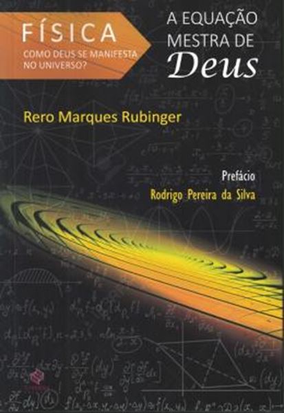 Picture of FISICA - COMO DEUS SE MANIFESTA NO UNIVERSO? A EQUACAO MESTRA DE DEUS