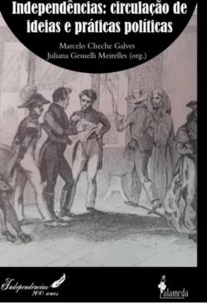 Picture of INDEPENDENCIAS: CIRCULACAO DE IDEIAS E PRATICAS POLITICAS - VOLUME 1
