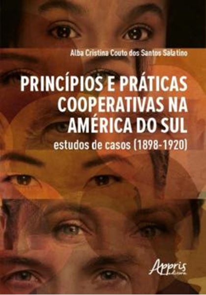Picture of PRINCIPIOS E PRATICAS COOPERATIVAS NA AMERICA DO SUL ESTUDOS DE CASOS (1898-1920)