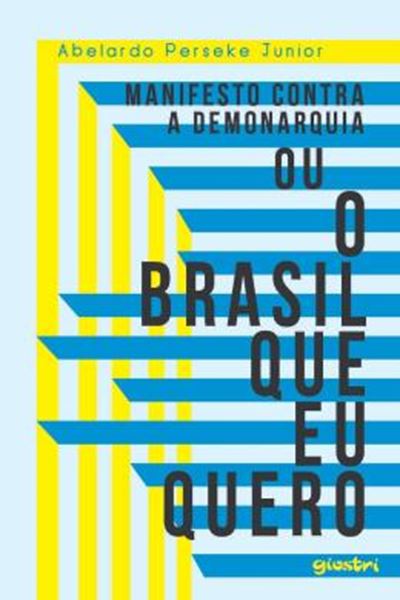 Picture of MANIFESTO CONTRA A DEMONARQUIA OU O BRASIL QUE EU QUERO
