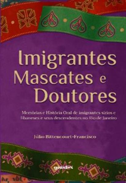 Picture of IMIGRANTES, MASCATES E DOUTORES - MEMORIAS E HISTORIA ORAL DE IMIGRANTES SIRIOS E LIBANESES E SEUS DESCENDENTES NO RIO DE JANEIRO