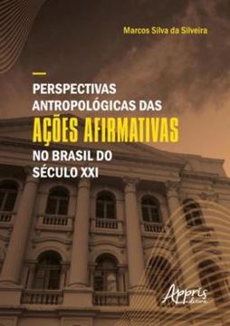 Imagem de PERSPECTIVAS ANTROPOLOGICAS DAS ACOES AFIRMATIVAS NO BRASIL DO SECULO XXI
