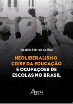 Imagem de NEOLIBERALISMO, CRISE DA EDUCACAO E OCUPACOES DE ESCOLAS NO BRASIL