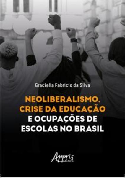 Picture of NEOLIBERALISMO, CRISE DA EDUCACAO E OCUPACOES DE ESCOLAS NO BRASIL