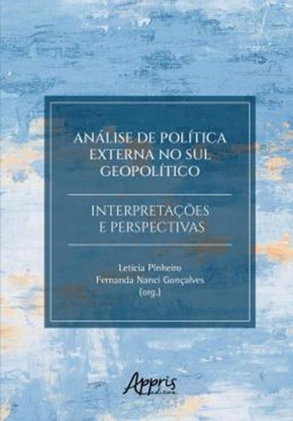 Picture of ANALISE DE POLITICA EXTERNA NO SUL GEOPOLITICO - INTERPRETACOES E PERSPECTIVAS