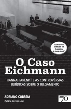 Imagem de O CASO EICHMANN - HANNAH ARENDT E AS CONTROVERSIAS JURIDICAS SOBRE O JULGAMENTO