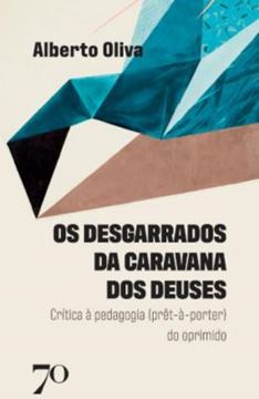 Imagem de OS DESGARRADOS DA CARAVANA DOS DEUSES - CRITICA A PEDAGOGIA (PRET-A-PORTER) DO OPRIMIDO