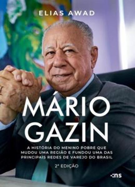 Picture of MARIO GAZIN - A HISTORIA DO MENINO POBRE QUE MUDOU UMA REGIAO E FUNDOU UMA DAS PRINCIPAIS REDES DE VAREJO DO BRASIL - 2ª ED