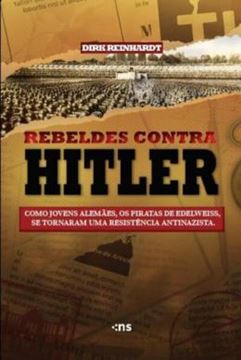 Imagem de REBELDES CONTRA HITLER - COMO JOVENS ALEMAES, OS PIRATAS DE EDELWEISS, TORNARAM-SE UMA RESISTENCIA ANTINAZISTA