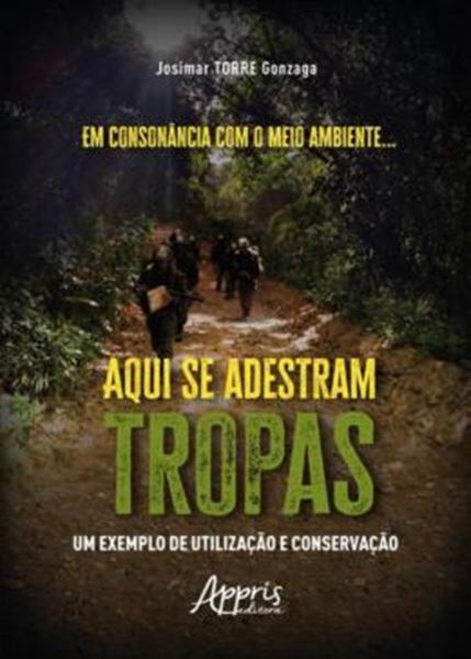 Picture of EM CONSONANCIA COM O MEIO AMBIENTE... AQUI SE ADESTRAM TROPAS