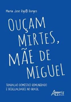Imagem de OUÇAM MIRTES, MÃE DE MIGUEL: TRABALHO DOMÉSTICO REMUNERADO E DESIGUALDADES NO BRASIL