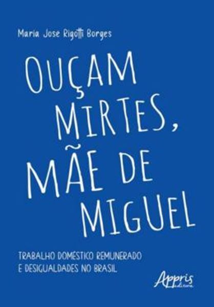 Picture of OUÇAM MIRTES, MÃE DE MIGUEL: TRABALHO DOMÉSTICO REMUNERADO E DESIGUALDADES NO BRASIL
