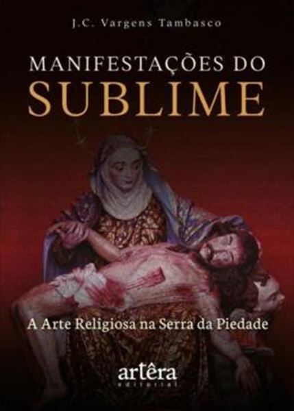 Picture of MANIFESTACOES DO SUBLIME - A ARTE RELIGIOSA NA SERRA DA PIEDADE