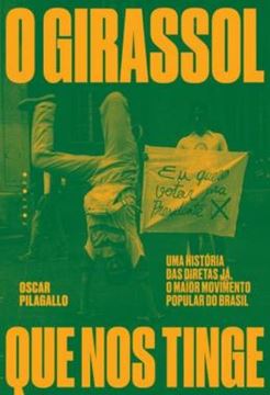 Imagem de O GIRASSOL QUE NOS TINGE - UMA HISTÓRIA DAS DIRETAS JÁ, O MAIOR MOVIMENTO POPULAR DO BRASIL