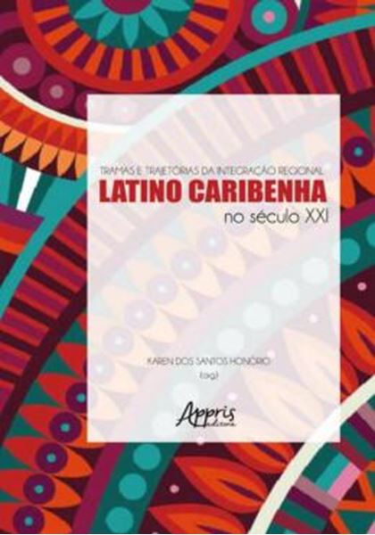 Picture of TRAMAS E TRAJETORIAS DA INTEGRACAO REGIONAL LATINO-CARIBENHA NO SECULO XXI